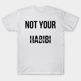 not your habibi T-Shirt